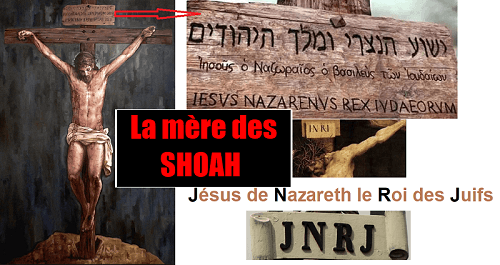 L'assassinat de Jésus de Nazareth le Roi des Juifs, la Mère des Shoah